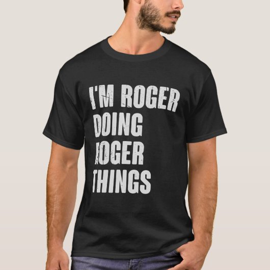 Ich bin Roger, der Roger Dings macht - Funny Gift T-Shirt (Vorderseite)