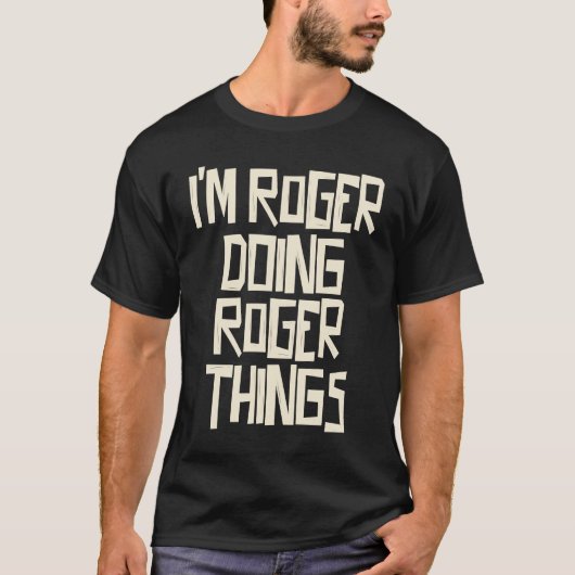 Ich bin Roger und mache Roger-Dinge T-Shirt (Vorderseite)