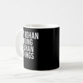 ICH BIN ROHAN UND TUE ROHAN DINGE Name Funny Birth Kaffeetasse (Vorderseite Links)