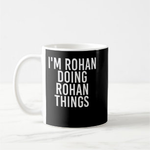 ICH BIN ROHAN UND TUE ROHAN DINGE Name Funny Birth Kaffeetasse
