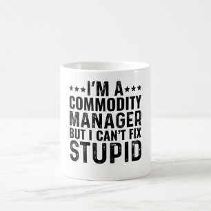 Ich bin Rohstoffmanager, aber ich kann keine Dummh Kaffeetasse