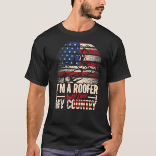 Ich bin Roofer und Liebe mein Land T-Shirt