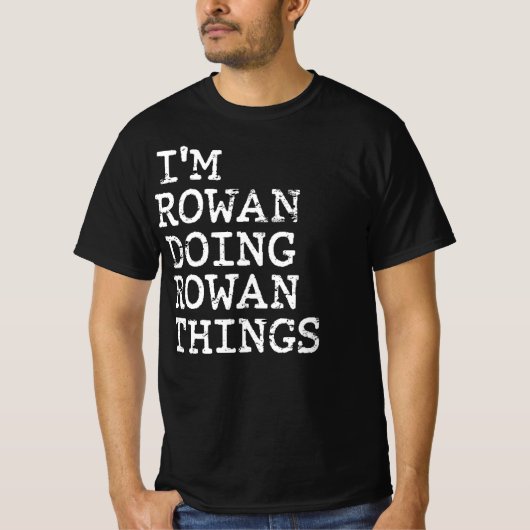 Ich bin Rowan und mache Rowan Sachen T-Shirt (Vorderseite)
