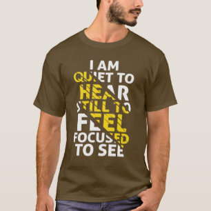Ich bin ruhig zu hören, immer noch fühlen, konzent T-Shirt