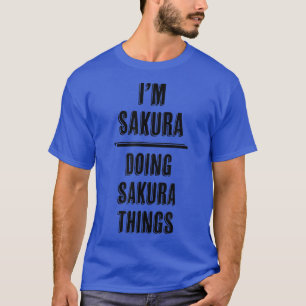 Ich bin SAKURA und mache SAKURA Sachen Niedlich T-Shirt