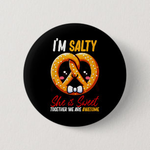Ich bin Salty She's Sweet Pretzel zusammen sind Ph Button