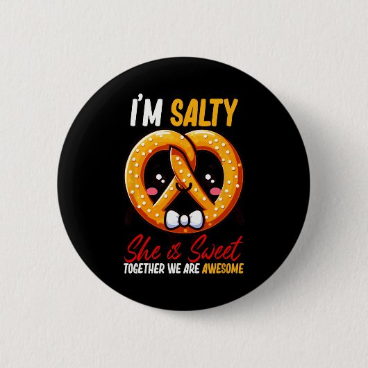 Ich bin Salty She's Sweet Pretzel zusammen sind Ph Button (Vorderseite)