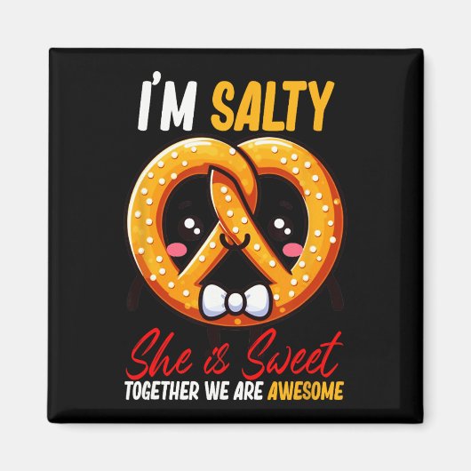 Ich bin Salty She's Sweet Pretzel zusammen sind Ph Magnet (Vorne)