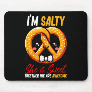 Ich bin Salty She's Sweet Pretzel zusammen sind Ph Mousepad
