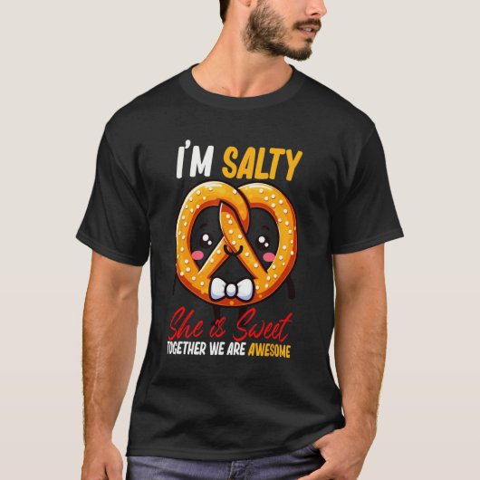 Ich bin Salty She's Sweet Pretzel zusammen sind Ph T-Shirt (Vorderseite)