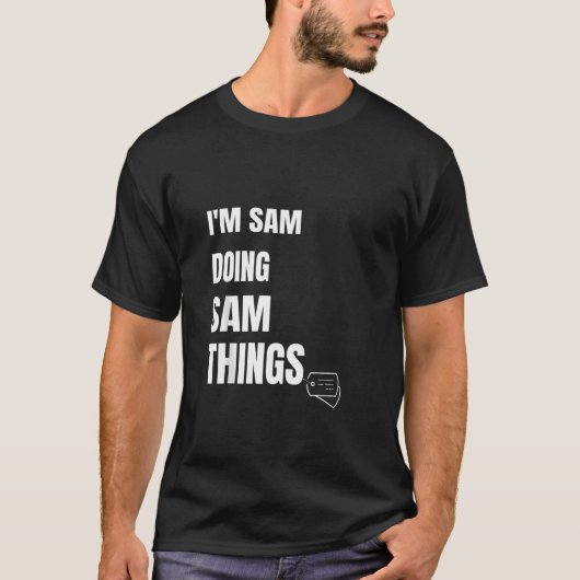 Ich bin Sam Doing Sam Things Funny Personalisiert T-Shirt (Vorderseite)