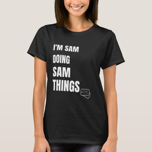 Ich bin Sam Doing Sam Things Personalisiert Sam T-Shirt (Vorderseite)