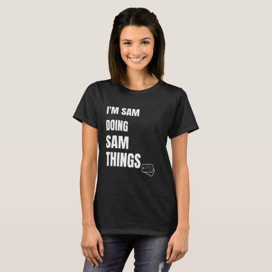 Ich bin Sam Doing Sam Things Personalisiert Sam T-Shirt (Vorne ganz)