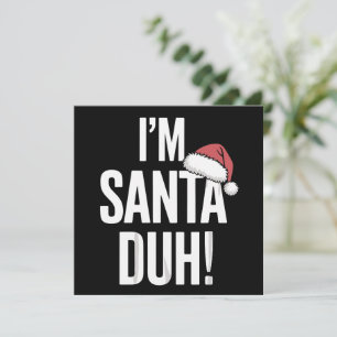 Ich bin Santa Duh Lustige Weihnachtsgeschenkidee Feiertagskarte