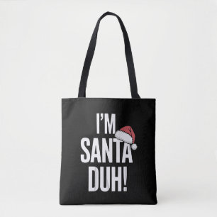Ich bin Santa Duh Lustige Weihnachtsgeschenkidee Tasche