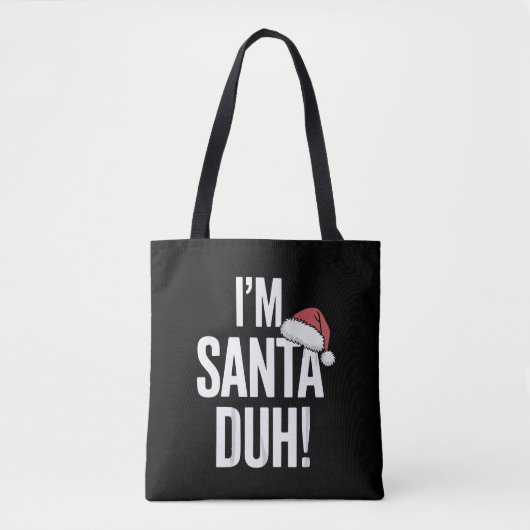 Ich bin Santa Duh Lustige Weihnachtsgeschenkidee Tasche (Vorderseite)