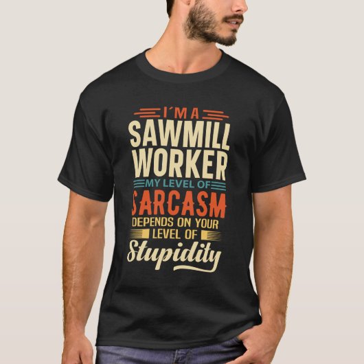 Ich bin Sawmill Worker T-Shirt (Vorderseite)