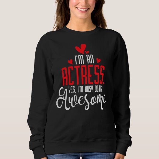 Ich bin Schauspielerin und Schauspielerin im Broad Sweatshirt (Vorderseite)