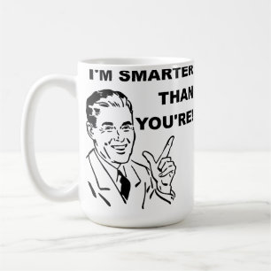 Ich bin schlauer als du lustig bist Tasse