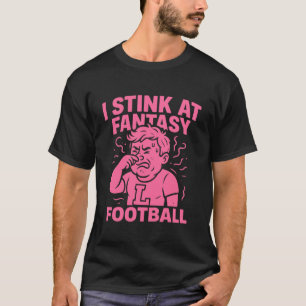 Ich bin schlecht in Fantasy Football Lustiger Verl T-Shirt