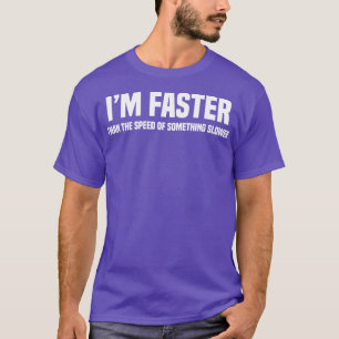 Ich bin schneller als die Geschwindigkeit von etwa T-Shirt