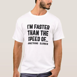 Ich bin schneller als T-Shirt