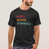 Ich bin schön, weil ich bin Savage Af Funny Quote T-Shirt (Vorderseite)