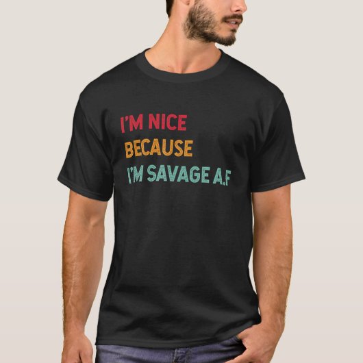 Ich bin schön, weil ich bin Savage Af Funny Quote T-Shirt (Vorderseite)