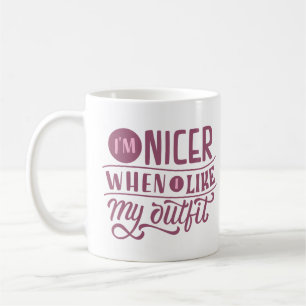 ICH BIN SCHÖN, WENN ICH MEINE OUTFIT MAG KAFFEETASSE