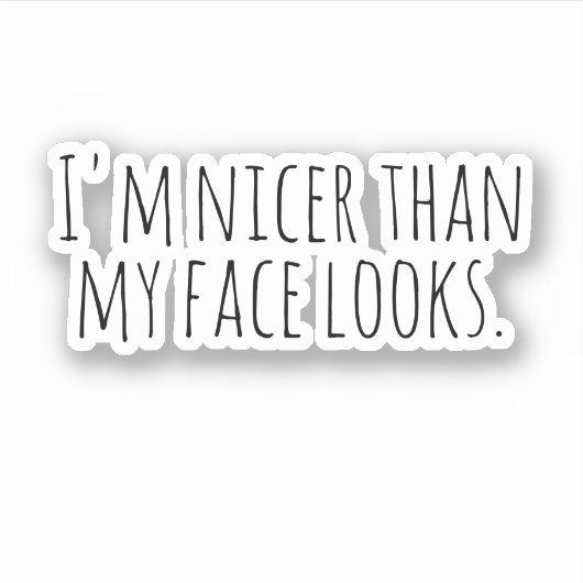 Ich bin schöner, als mein Gesicht aussieht. Aufkleber (Vorderseite)