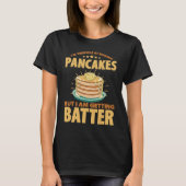 Ich bin schrecklich darin, Pfannkuchen zu backen,  T-Shirt (Vorderseite)