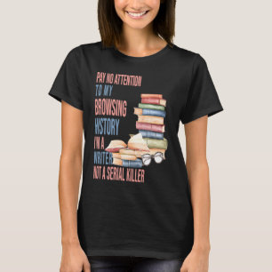 Ich bin Schriftstellerin und kein Autor von Serial T-Shirt