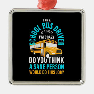 Ich bin Schulbusfahrer Ornament Aus Metall