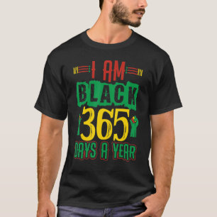 Ich bin schwarz 365 Tage im Jahr schwarzer Geschic T-Shirt