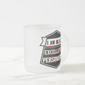 Ich bin schwarze Exzellenz Mattglastasse (VorderseiteRechts)
