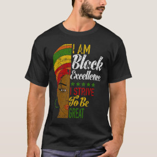 Ich bin schwarze Exzellenz Sei großartig Schwarze T-Shirt