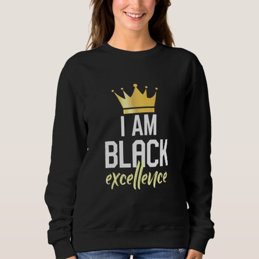 Ich bin schwarze Exzellenz Sweatshirt (Vorderseite)