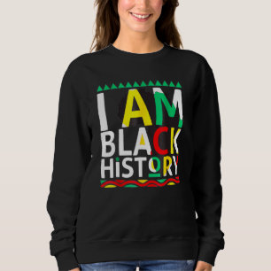 Ich bin Schwarzer Geschichtsmonat Afro Afrikanisch Sweatshirt