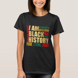 Ich bin schwarzer Geschichtsmonat amerikanischer a T-Shirt