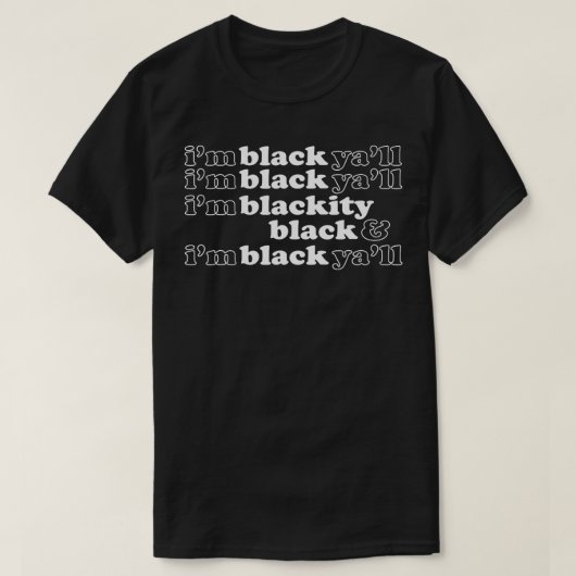 Ich bin Schwarzschwarz. Ich bin Black Ya'll Funny T-Shirt (Design vorne)