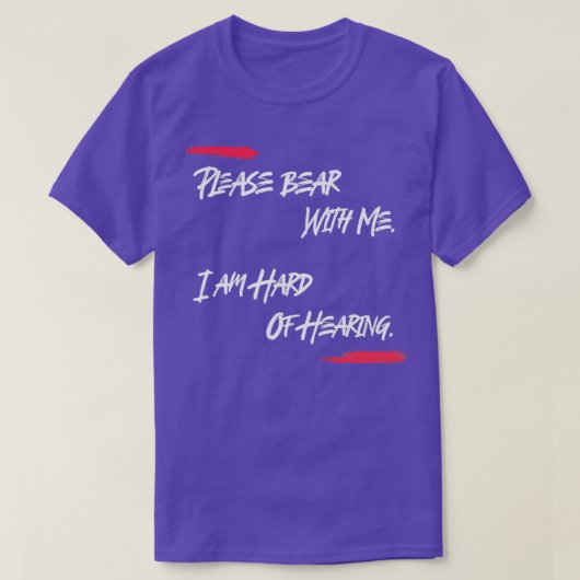 Ich bin schwer zu hören Bitte behalte mit mir Dark T-Shirt (Design vorne)