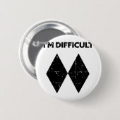 Ich bin Schwierig Lustig Doppelte Schwarze Diamant Button (Vorne & Hinten)