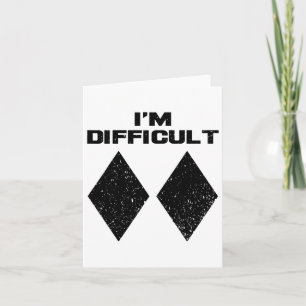 Ich bin Schwierig Lustig Doppelte Schwarze Diamant Karte