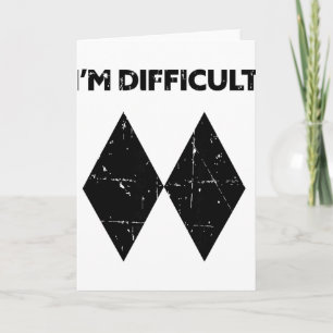 Ich bin Schwierig Lustig Doppelte Schwarze Diamant Karte