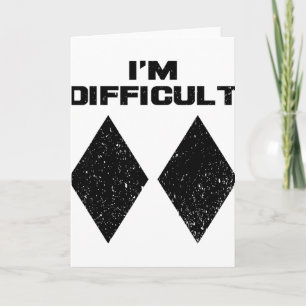 Ich bin Schwierig Lustig Doppelte Schwarze Diamant Karte