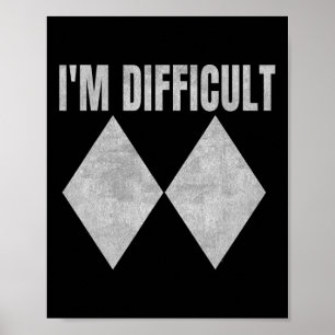 Ich bin Schwierig Lustig Doppelte Schwarze Diamant Poster