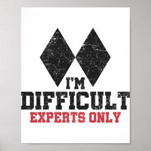 Ich bin schwierige Experten Nur Lustiger Skifahrer Poster
