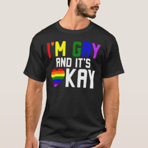 Ich bin schwul und es ist okay Lgbtq T-Shirt