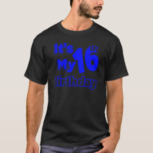Ich bin sechzehn und es ist mein 16. Geburtstag T-Shirt