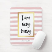 Ich bin sehr beschäftigt | Rosa Aquarellstreifen u Mousepad (Mit Mouse)